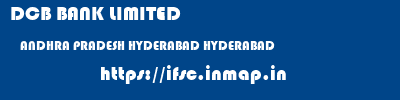 DCB BANK LIMITED  ANDHRA PRADESH HYDERABAD HYDERABAD   ifsc code